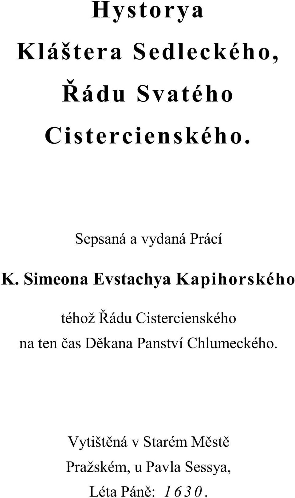 Simeona Evstachya Kapihorského téhož ádu Cistercienského na