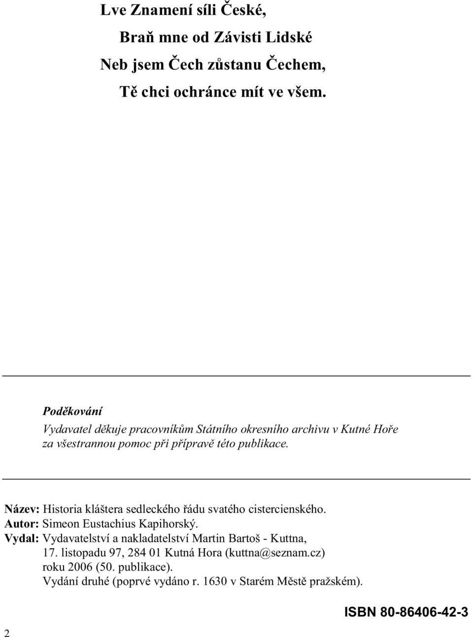 Název: Historia kláštera sedleckého ádu svatého cistercienského. Autor: Simeon Eustachius Kapihorský.