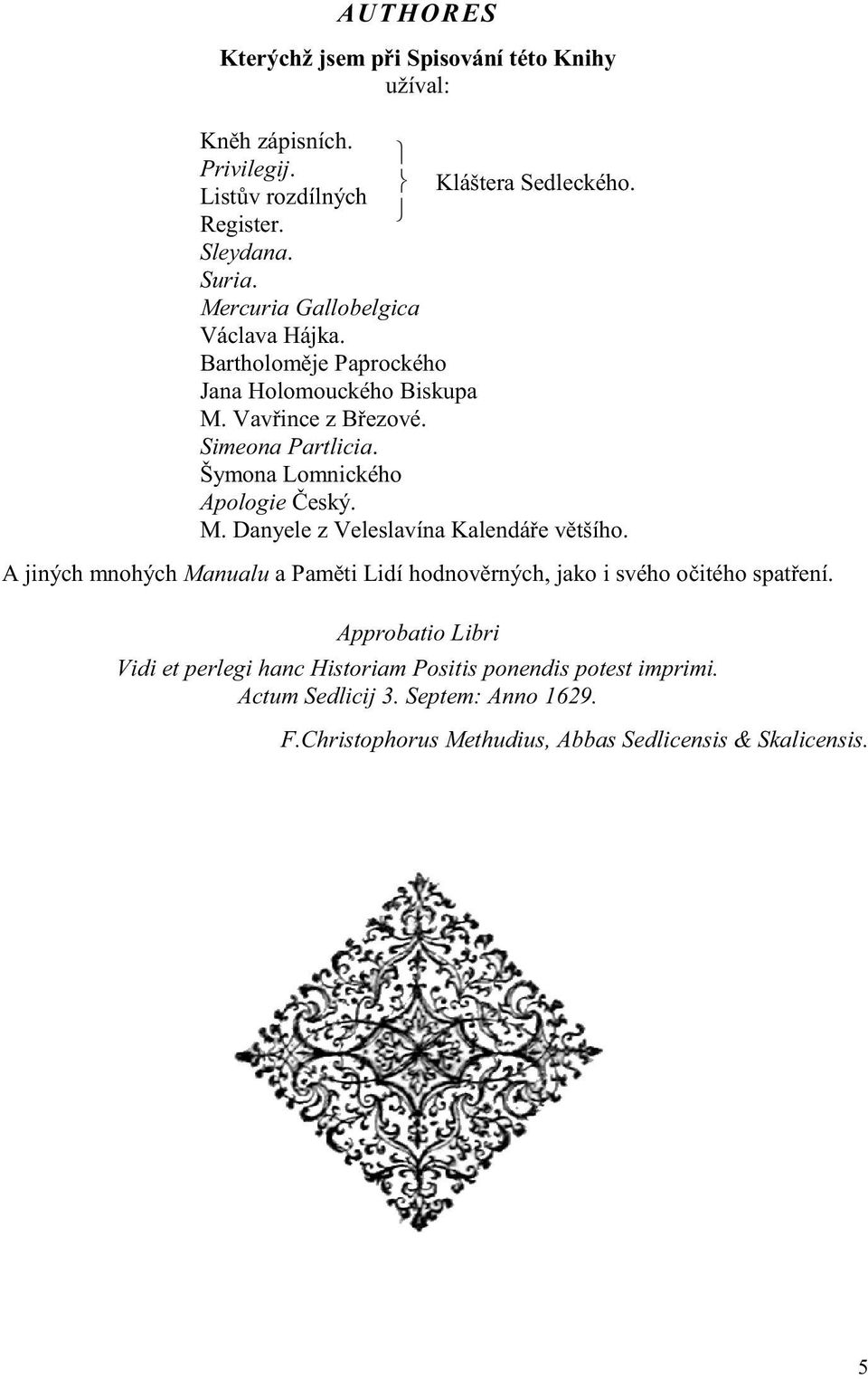 Šymona Lomnického Apologie eský. M. Danyele z Veleslavína Kalendá e v tšího.