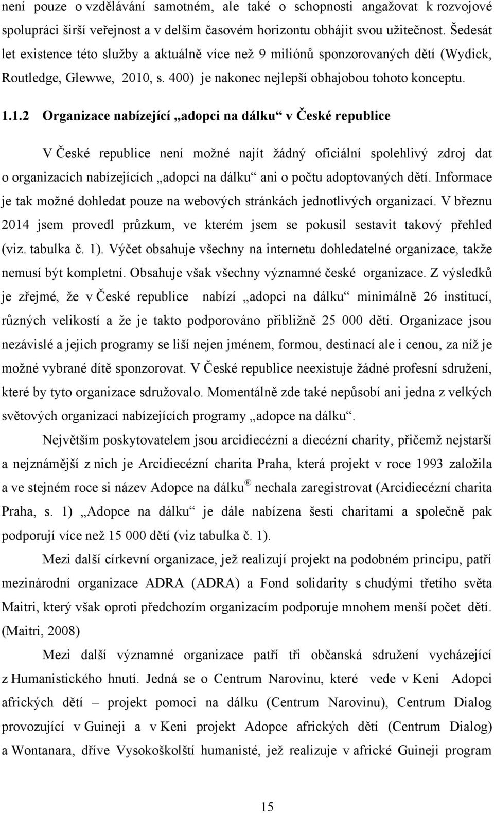 , s. 400) je nakonec nejlepší obhajobou tohoto konceptu. 1.