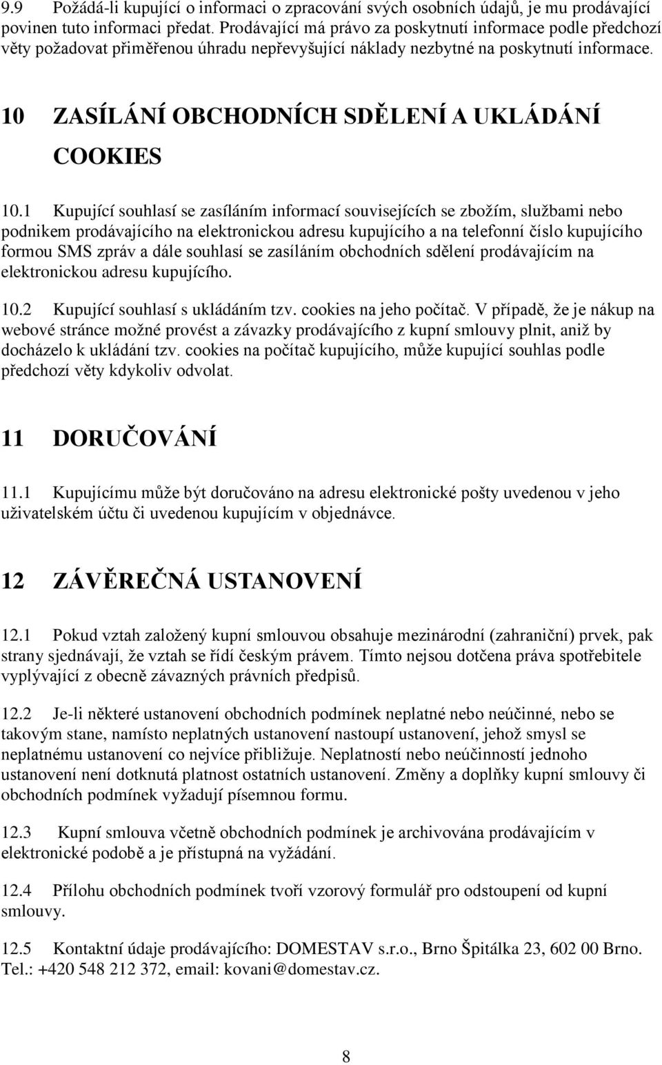 10 ZASÍLÁNÍ OBCHODNÍCH SDĚLENÍ A UKLÁDÁNÍ COOKIES 10.