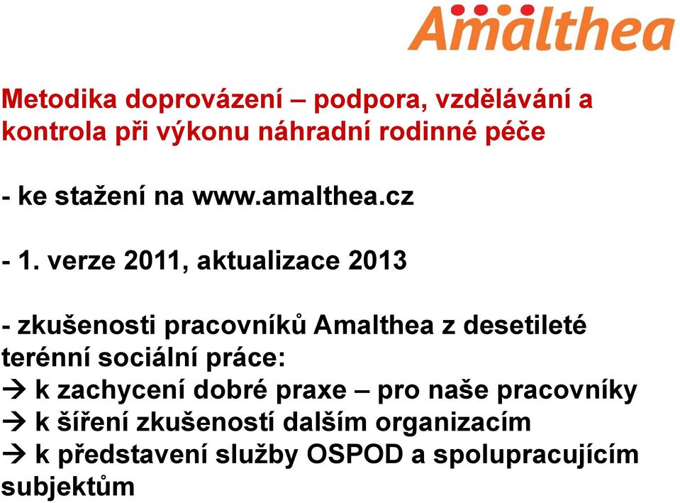 verze 2011, aktualizace 2013 - zkušenosti pracovníků Amalthea z desetileté terénní