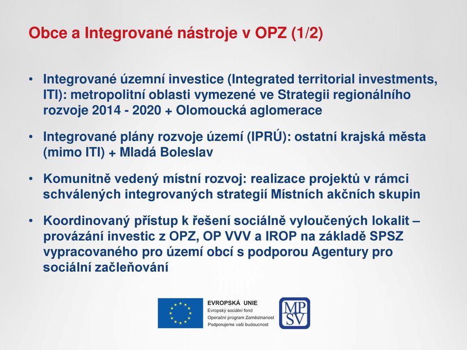 Boleslav Komunitně vedený místní rozvoj: realizace projektů v rámci schválených integrovaných strategií Místních akčních skupin Koordinovaný přístup k
