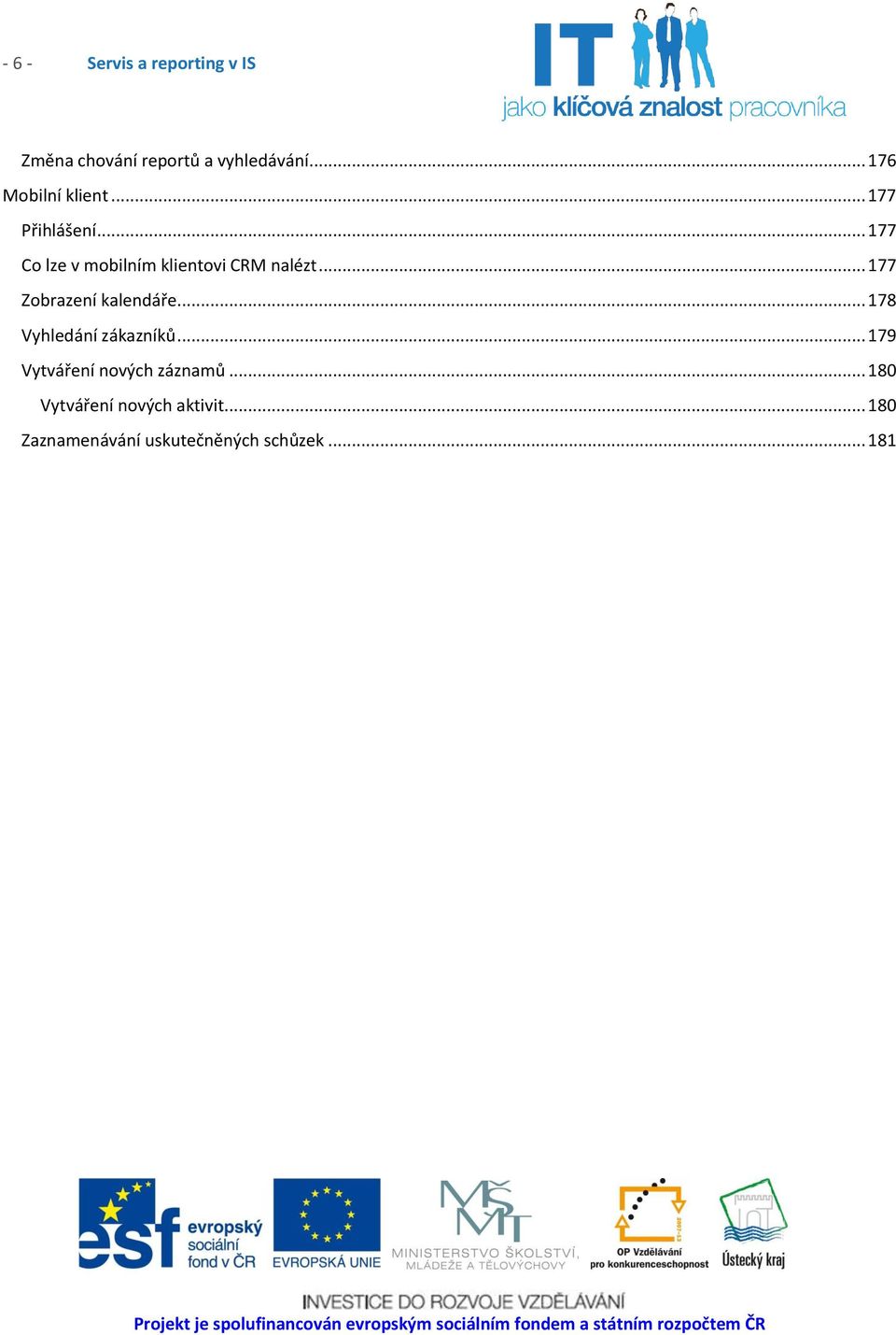 .. 177 Co lze v mobilním klientovi CRM nalézt... 177 Zobrazení kalendáře.