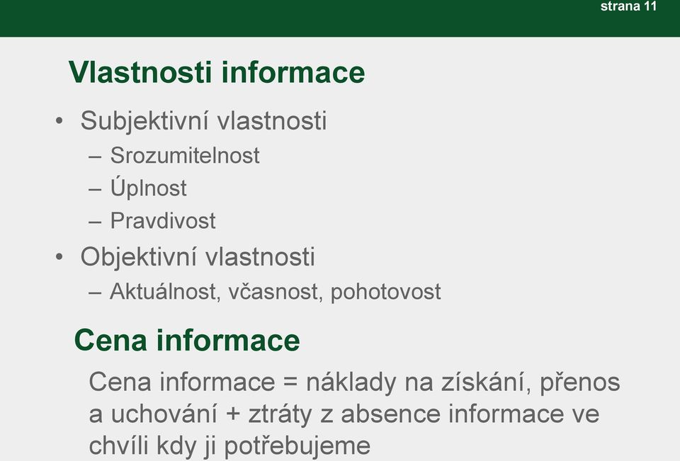 včasnost, pohotovost Cena informace Cena informace = náklady na