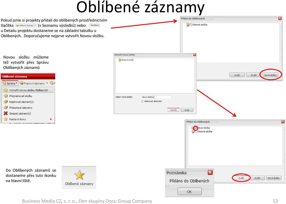 Doporučujeme nejprve vytvořit Novou složku.