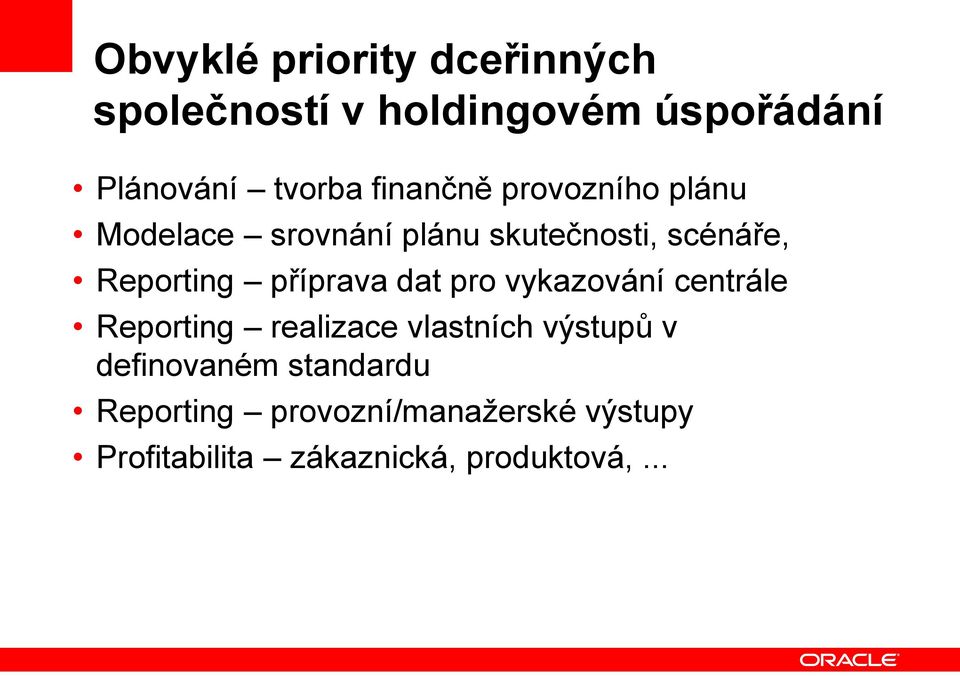 příprava dat pro vykazování centrále Reporting realizace vlastních výstupů v