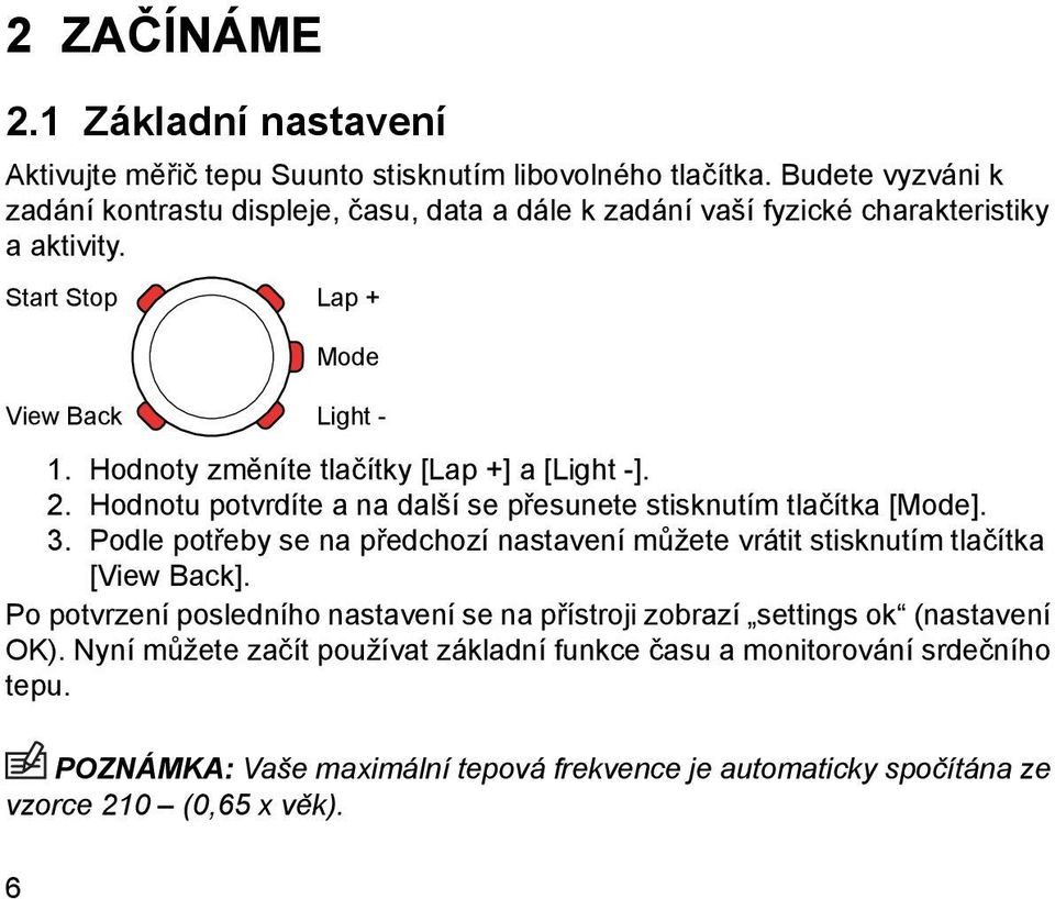 Hodnoty změníte tlačítky [Lap +] a [Light -]. 2. Hodnotu potvrdíte a na další se přesunete stisknutím tlačítka [Mode]. 3.