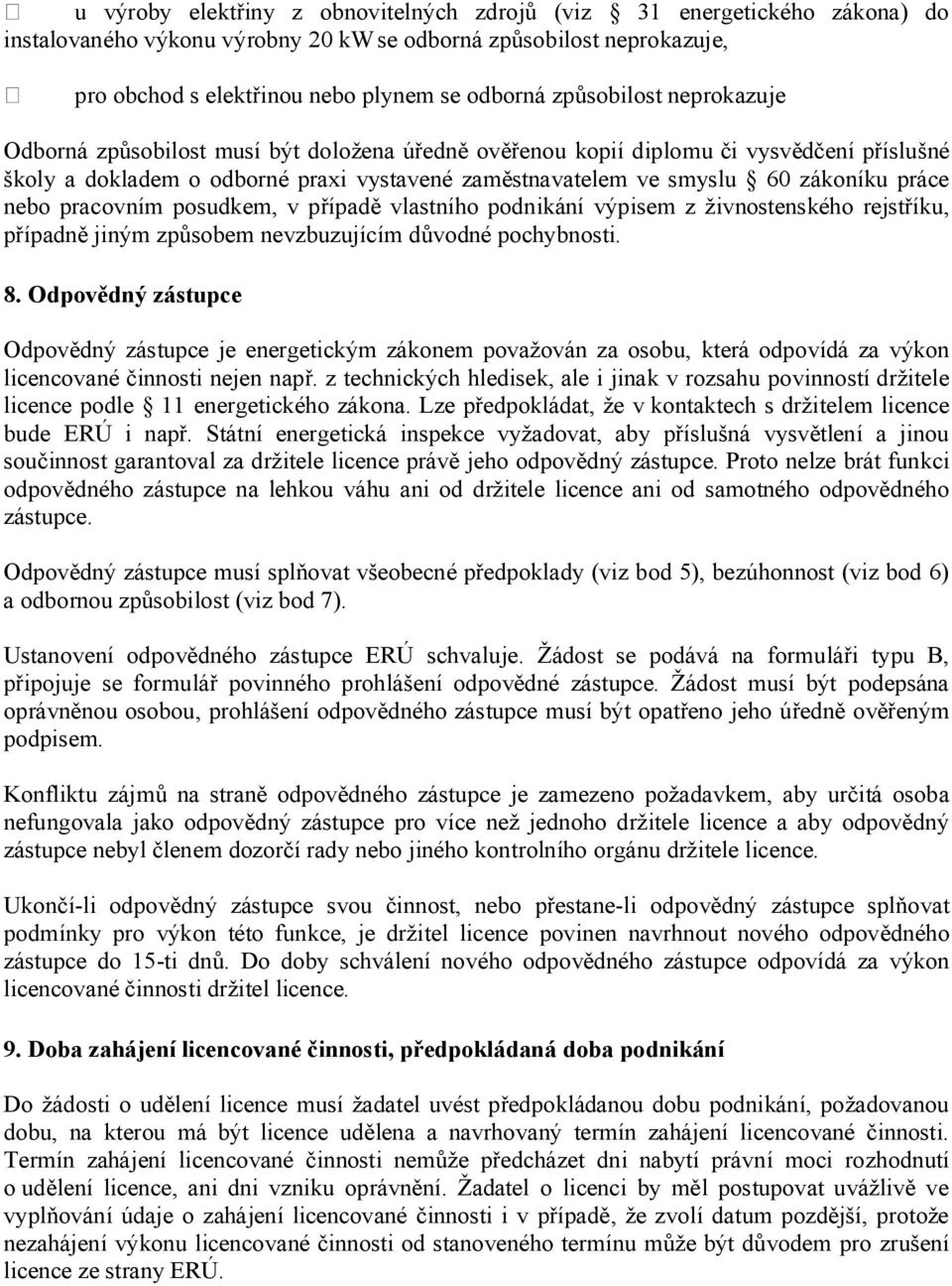 pdnikání výpisem z živnstenskéh rejstříku, případně jiným způsbem nevzbuzujícím důvdné pchybnsti. 8.