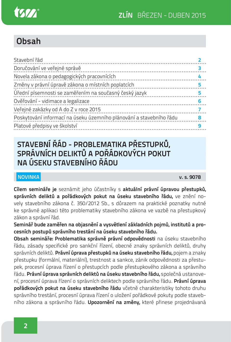 ve školství 9 STAVEBNÍ ŘÁD - PROBLEMATIKA PŘESTUPKŮ, SPRÁVNÍCH DELIKTŮ A POŘÁDKOVÝCH POKUT NA ÚSEKU STAVEBNÍHO ŘÁDU NOVINKA v. s.