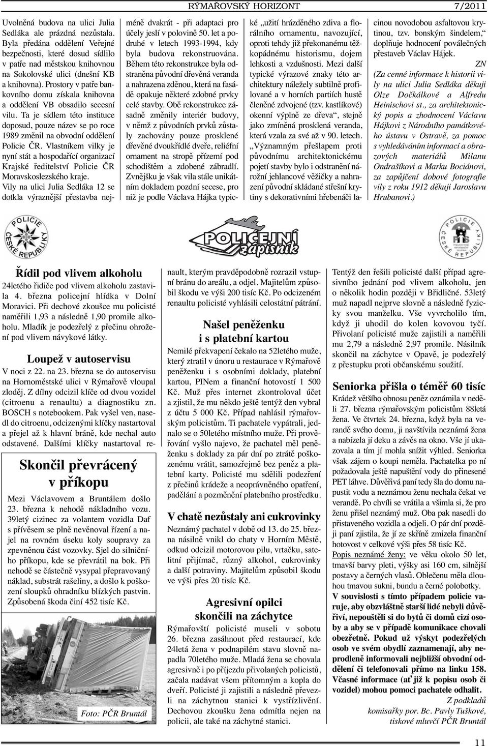 Prostory v patře bankovního domu získala knihovna a oddělení VB obsadilo secesní vilu. Ta je sídlem této instituce doposud, pouze název se po roce 1989 změnil na obvodní oddělení Policie ČR.