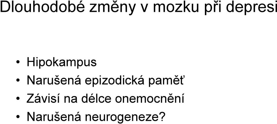 epizodická paměť Závisí na