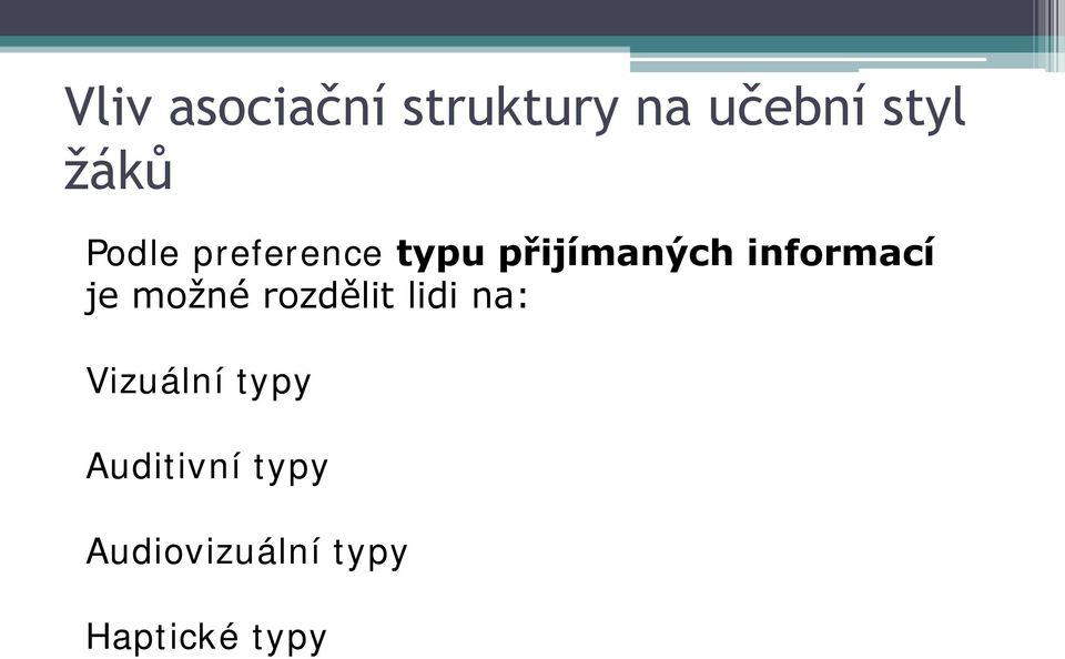 je možné rozdělit lidi na: Vizuální typy