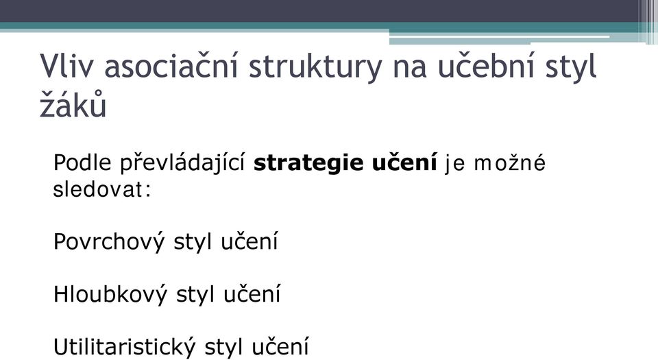 je možné sledovat: Povrchový styl učení