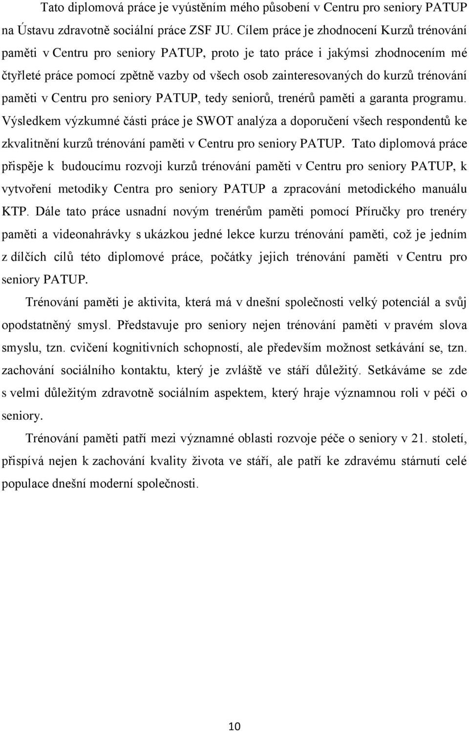 trénování paměti v Centru pro seniory PATUP, tedy seniorů, trenérů paměti a garanta programu.