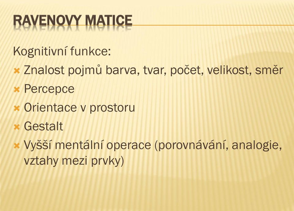 Percepce Orientace v prostoru Gestalt Vyšší