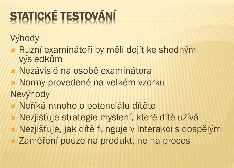 mnoho o potenciálu dítěte Nezjišťuje strategie myšlení, které dítě užívá