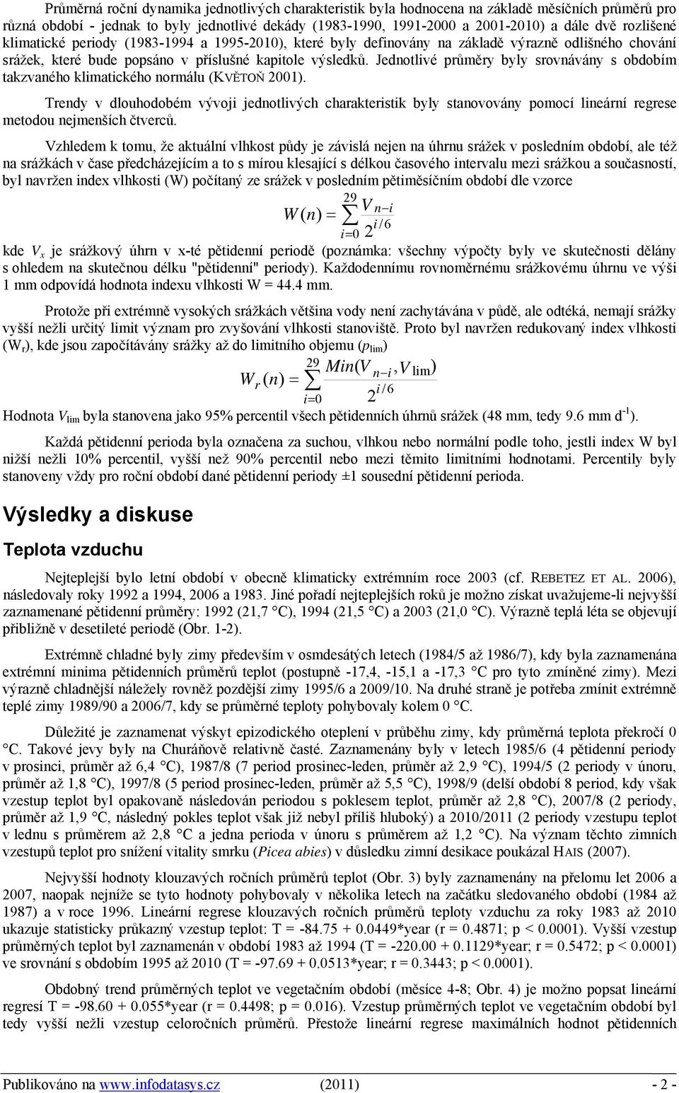 Jednotlivé průměry byly srovnávány s obdobím takzvaného klimatického normálu (KVĚTOŇ ).