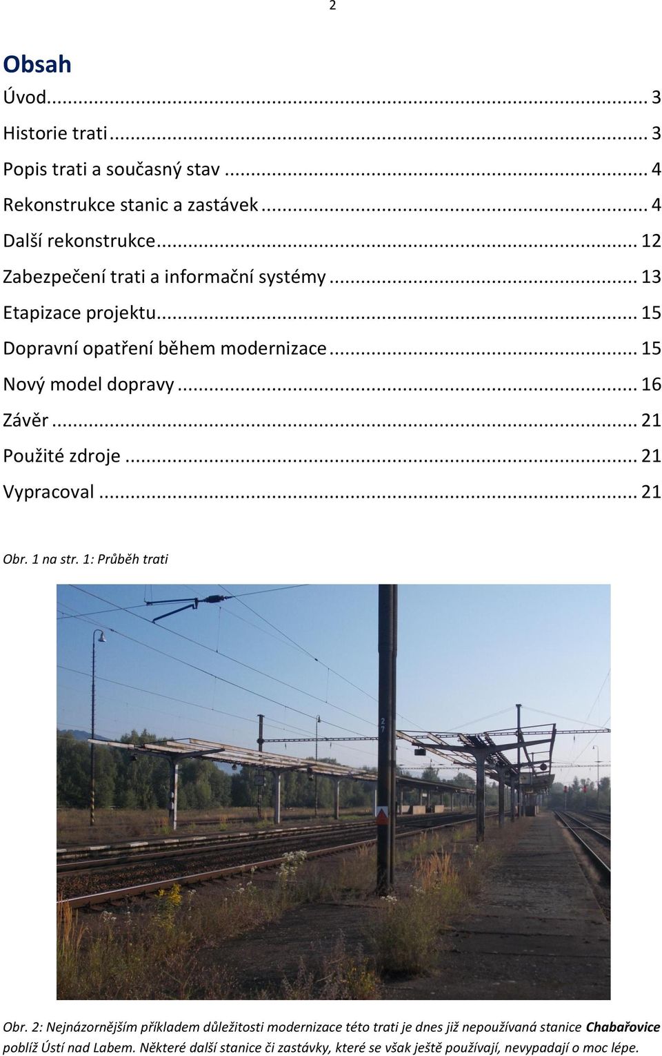 .. 16 Závěr... 21 Použité zdroje... 21 Vypracoval... 21 Obr. 1 na str. 1: Průběh trati Obr.