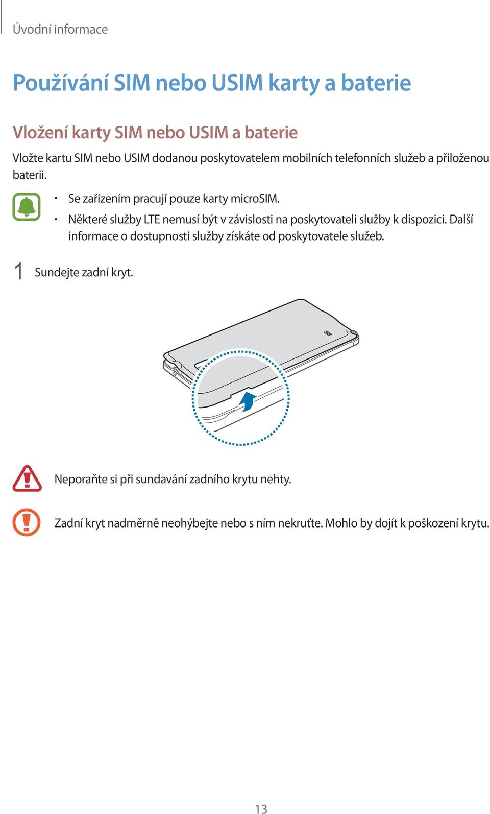 Některé služby LTE nemusí být v závislosti na poskytovateli služby k dispozici.