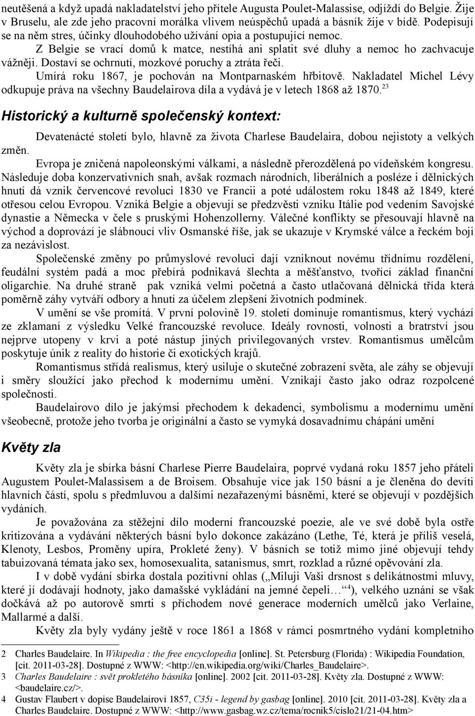 Dostaví se ochrnutí, mozkové poruchy a ztráta řeči. Umírá roku 1867, je pochován na Montparnaském hřbitově.