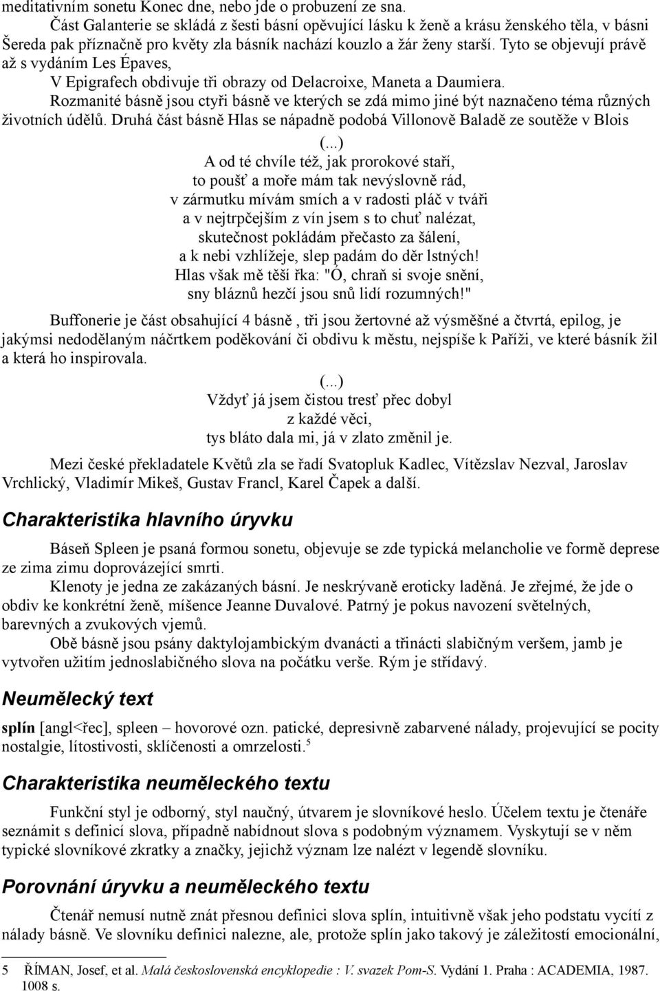 Tyto se objevují právě až s vydáním Les Épaves, V Epigrafech obdivuje tři obrazy od Delacroixe, Maneta a Daumiera.