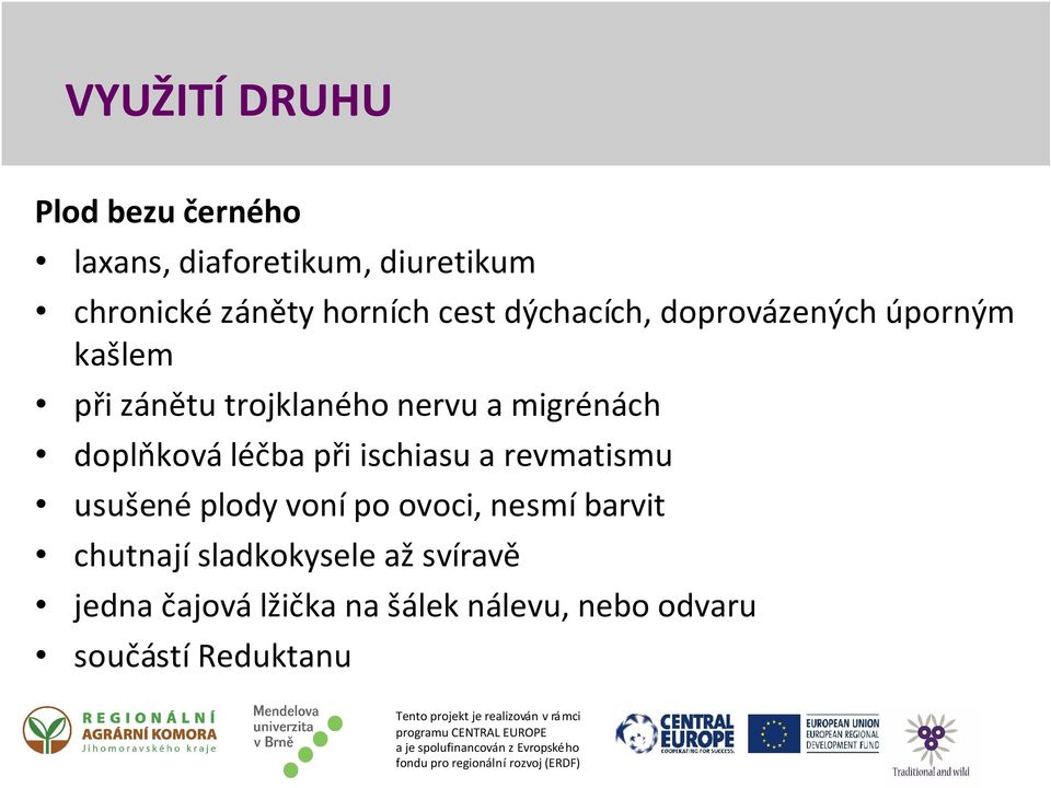 doplňková léčba při ischiasu a revmatismu usušené plody voní po ovoci, nesmí barvit