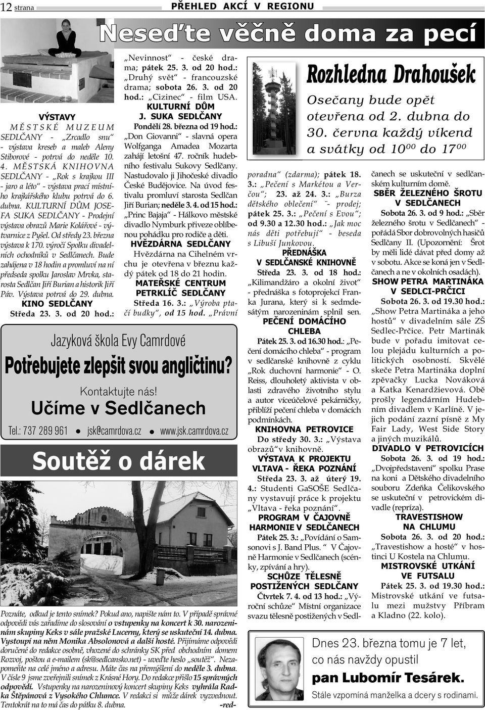 KULTURNÍ DŮM JOSE- FA SUKA SEDLČANY - Prodejní výstava obrazů Marie Kolářové - výtvarnice z Pyšel. Od středy 23. března výstava k 170. výročí Spolku divadelních ochodníků v Sedlčanech.