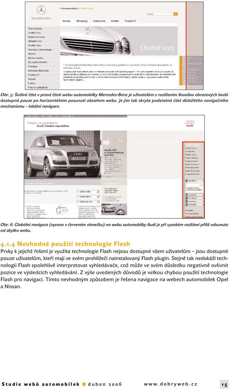 6: Globální navigace (vpravo v červeném rámečku) na webu automobilky Audi je při vysokém rozlišení příliš odsunuta od zbytku webu. 4.1.