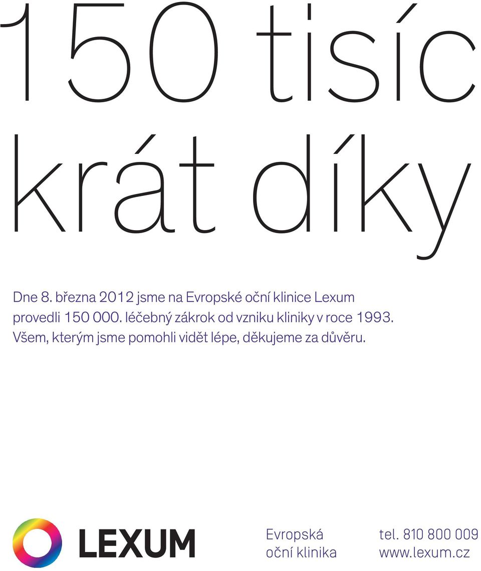 8. března března 2012 jsme 2012 na Evropské jsme oční na klinice Evropské Lexum oční provedli 150 000.