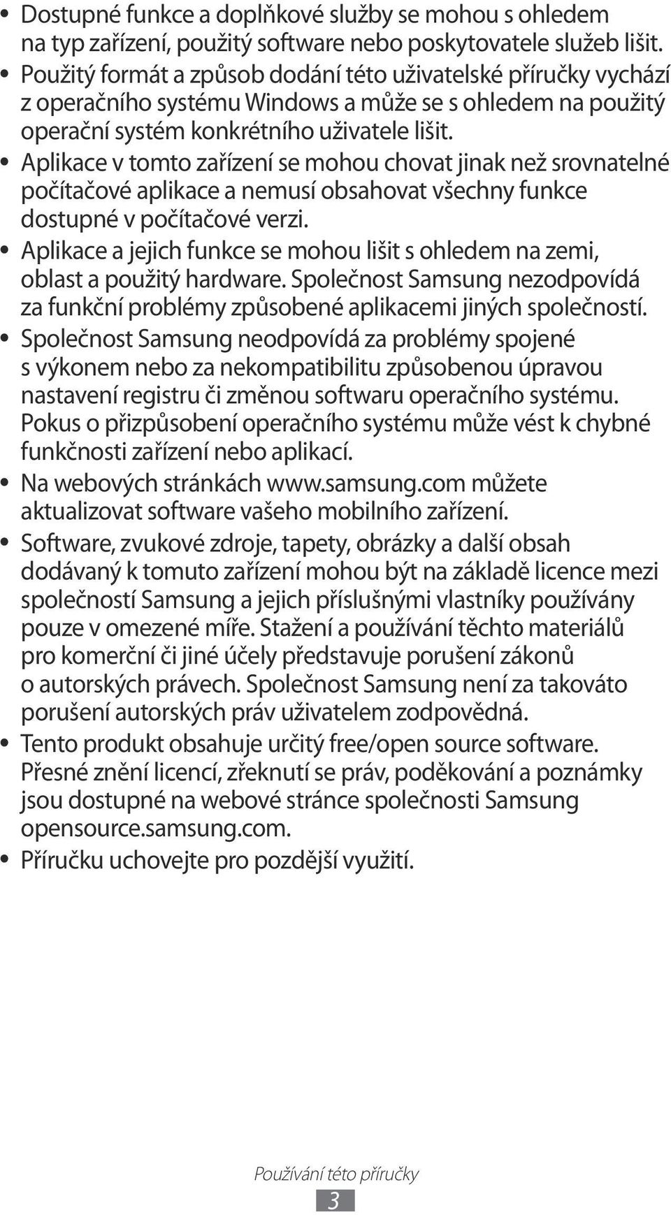 Aplikace v tomto zařízení se mohou chovat jinak než srovnatelné počítačové aplikace a nemusí obsahovat všechny funkce dostupné v počítačové verzi.