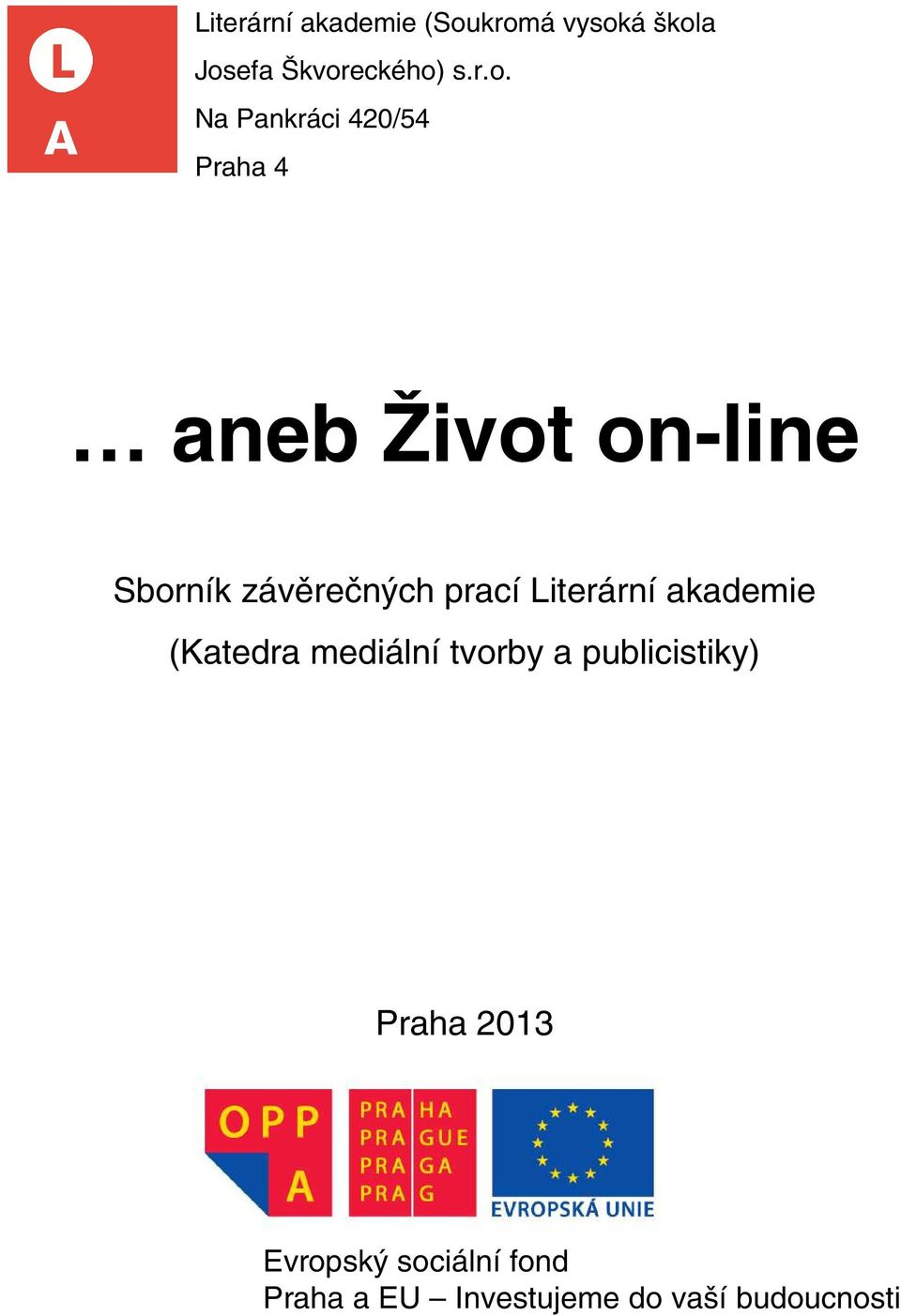 Praha 4 aneb Život on-line Sborník závěrečných prací Literární