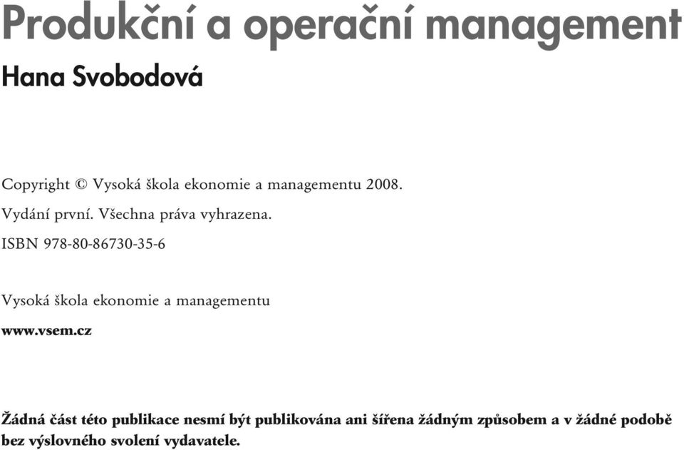 ISBN 978-80-86730-35-6 Vysoká škola ekonomie a managementu www.vsem.