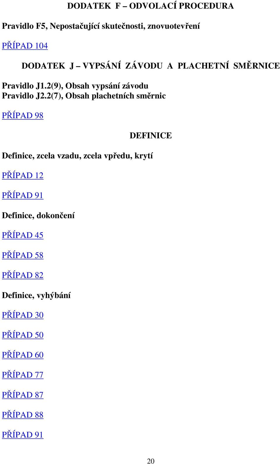 2(7), Obsah plachetních směrnic PŘÍPAD 98 DEFINICE Definice, zcela vzadu, zcela vpředu, krytí PŘÍPAD 12 PŘÍPAD