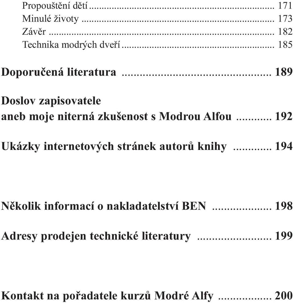 .. 189 Doslov zapisovatele aneb moje niterná zkušenost s Modrou Alfou.