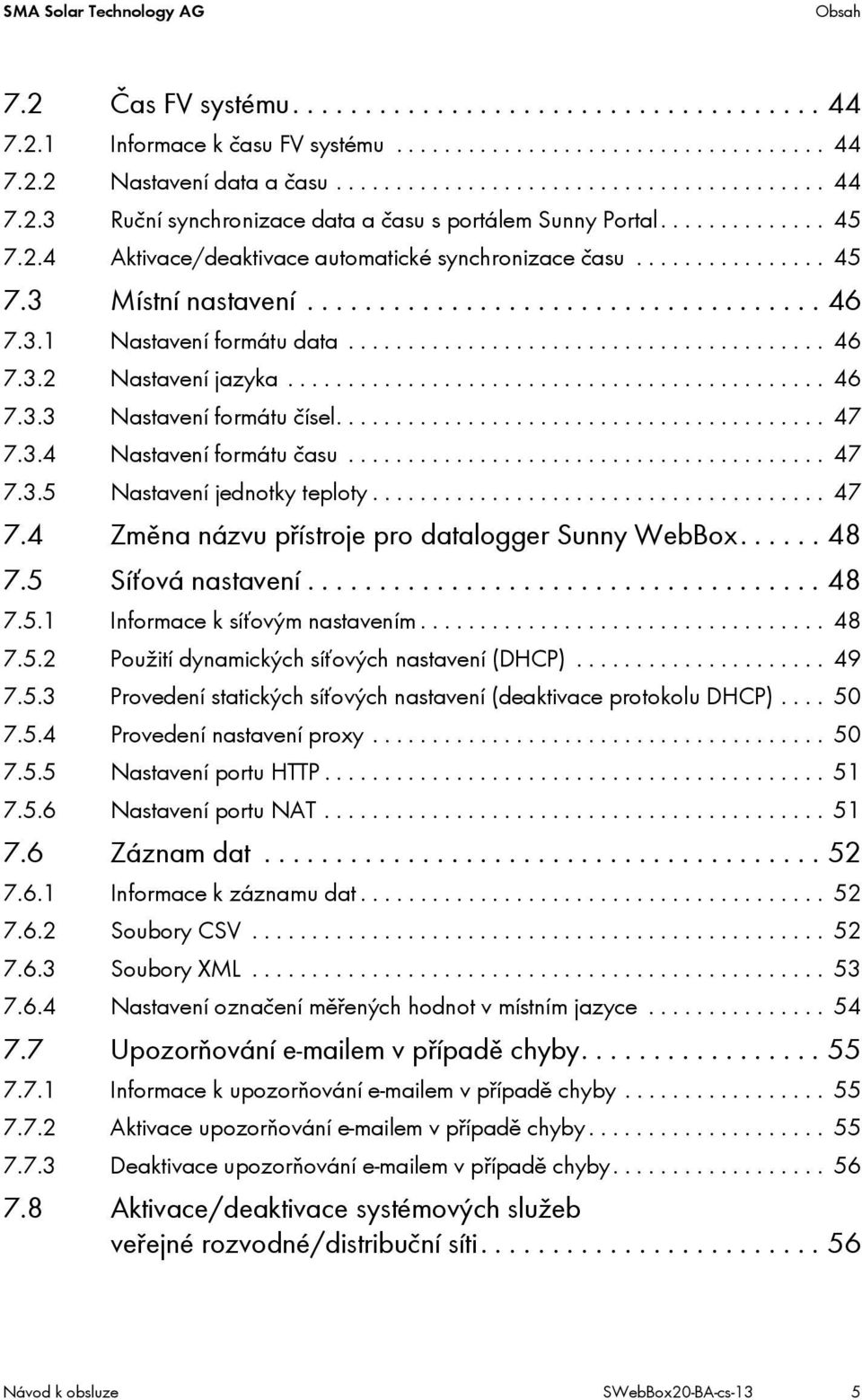 ............................................ 46 7.3.3 Nastavení formátu čísel......................................... 47 7.3.4 Nastavení formátu času........................................ 47 7.3.5 Nastavení jednotky teploty.