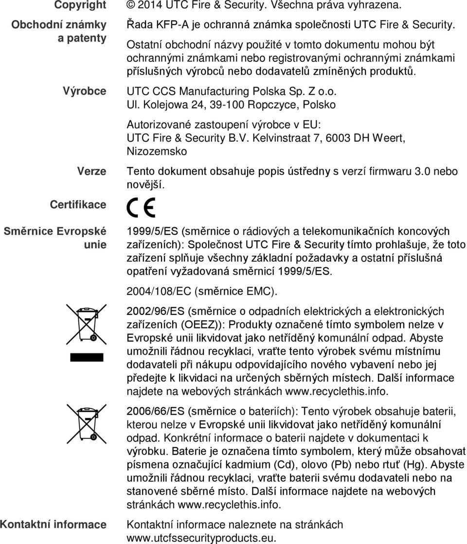 Ostatní obchodní názvy použité v tomto dokumentu mohou být ochrannými známkami nebo registrovanými ochrannými známkami příslušných výrobců nebo dodavatelů zmíněných produktů.