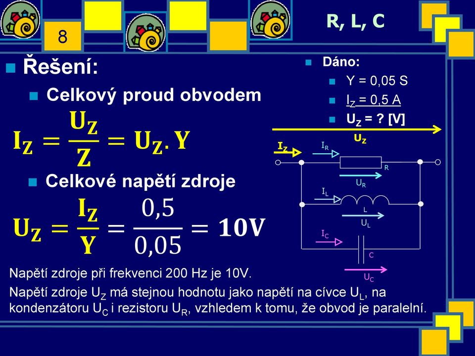 je 10V. Y = 0,05 S = 0,5 A U Z =?