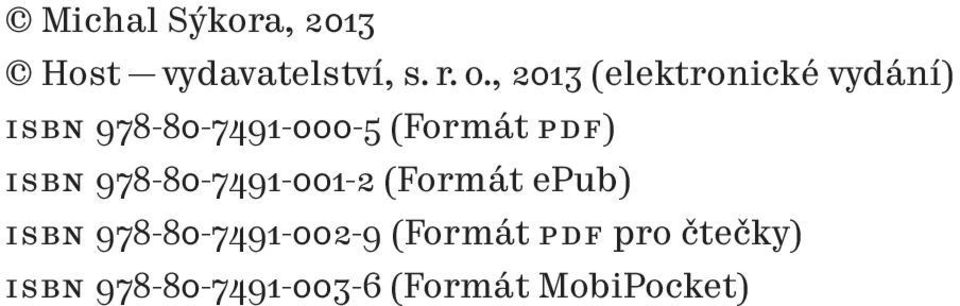PDF) ISBN 978-80-7491-001-2 (Formát epub) ISBN