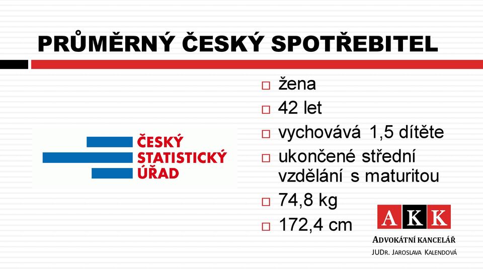 vzdělání s maturitou 74,8 kg 172,4 cm