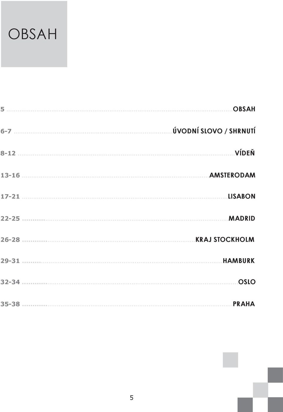 ..AMSTERODAM 17-21...LISABON 22-25.