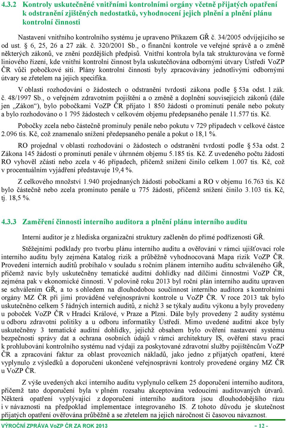 , o finanční kontrole ve veřejné správě a o změně některých zákonů, ve znění pozdějších předpisů.