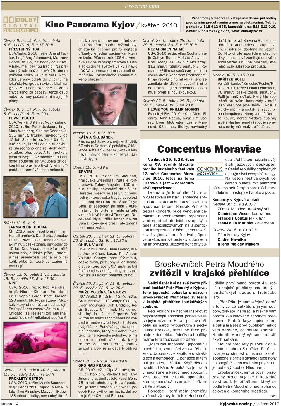 30 h PŘESTUPNÝ ROK USA/Irsko, 2010, režie: Anand Tuc ker, hrají: Amy Adamsová, Matthew Goode, titulky, nevhodný do 12 let. V Irsku mají pěknou tradici. Na pře stupný rok může právě 29.