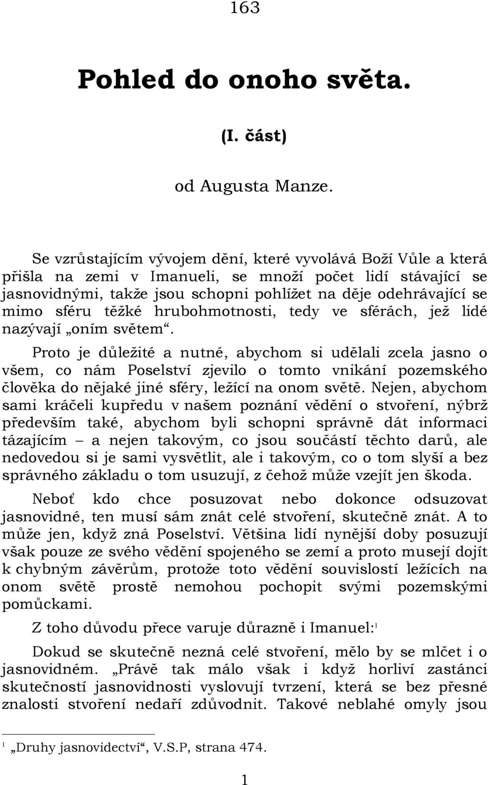 těžké hrubohmotnosti, tedy ve sférách, jež lidé nazývají oním světem.