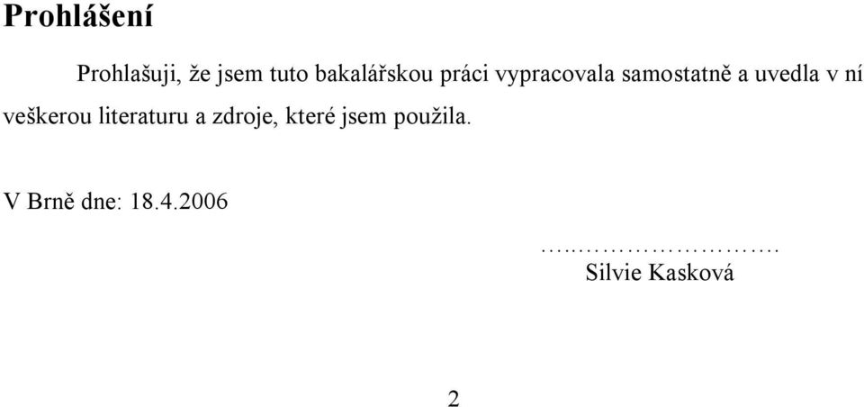 uvedla v ní veškerou literaturu a zdroje,