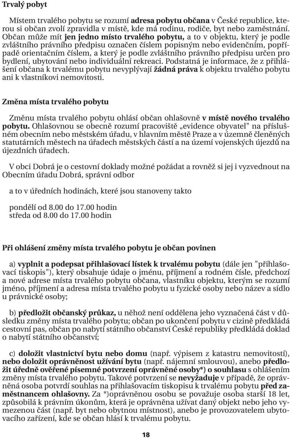 zvláštního právního předpisu určen pro bydlení, ubytování nebo individuální rekreaci.