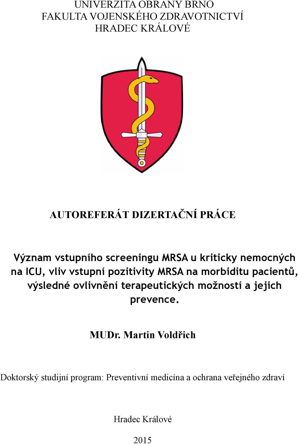 na morbiditu pacientů, výsledné ovlivnění terapeutických možností a jejich prevence. MUDr.