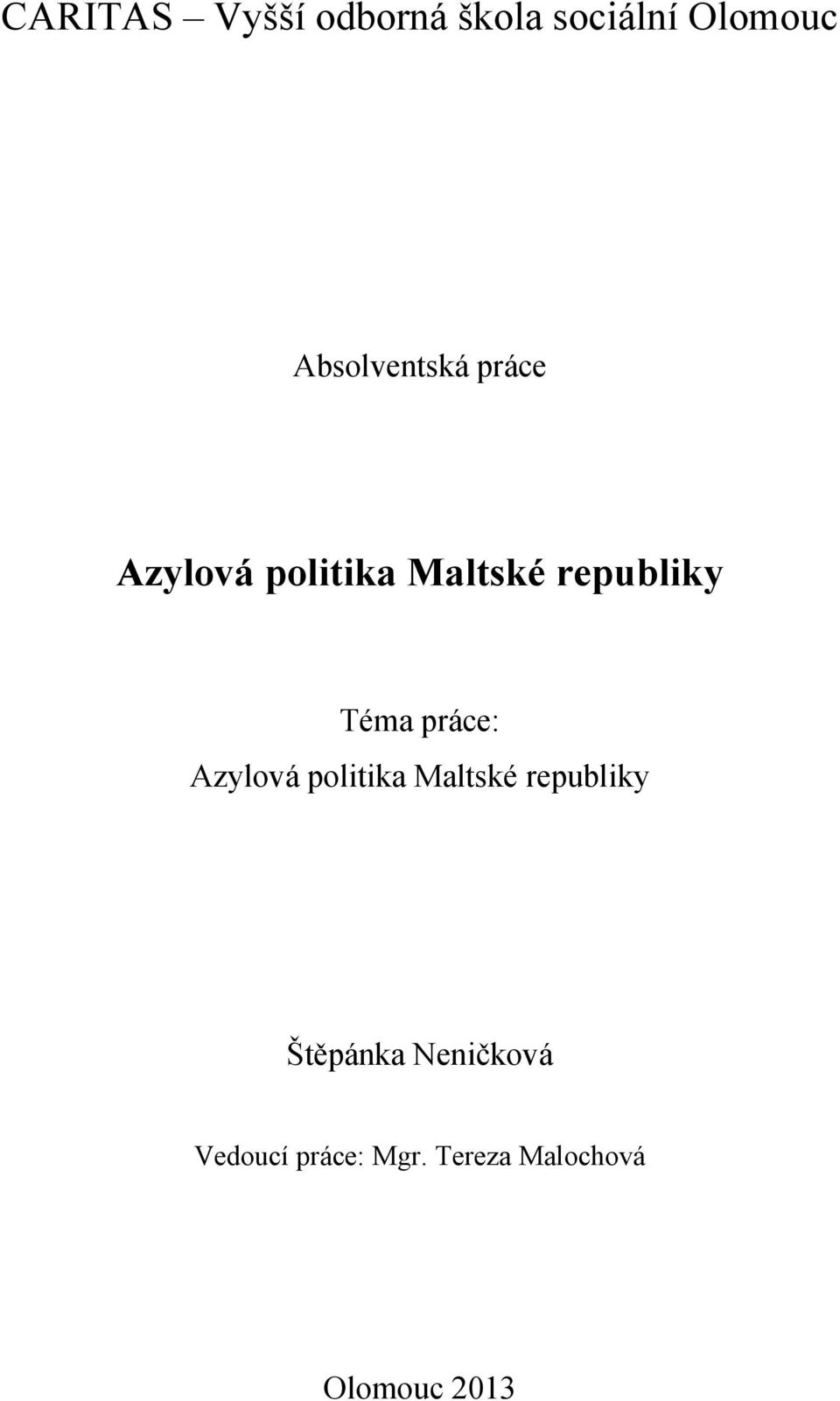 Téma práce: Azylová politika Maltské republiky