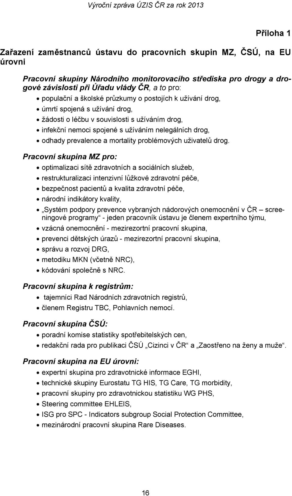 prevalence a mortality problémových uživatelů drog.