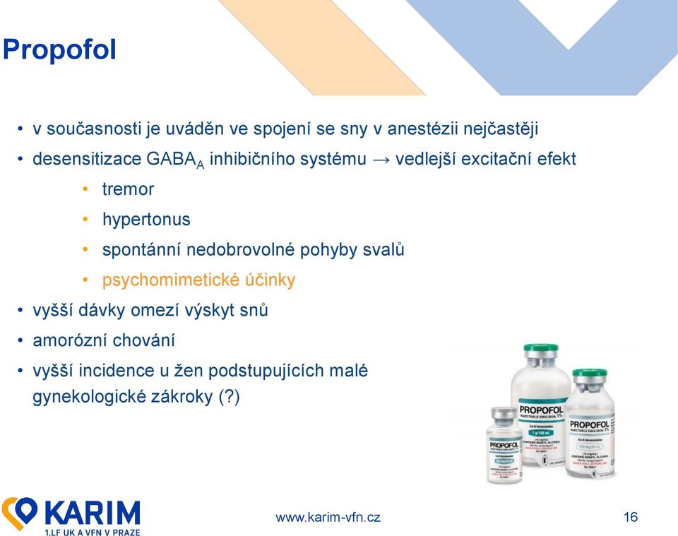 spontánní nedobrovolné pohyby svalů psychomimetické účinky vyšší dávky omezí výskyt